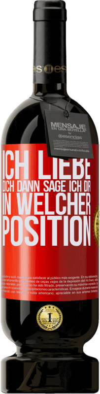49,95 € Kostenloser Versand | Rotwein Premium Ausgabe MBS® Reserve Ich liebe dich Dann sage ich dir in welcher Position Rote Markierung. Anpassbares Etikett Reserve 12 Monate Ernte 2016 Tempranillo