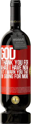 49,95 € Free Shipping | Red Wine Premium Edition MBS® Reserve God, I thank you for what I have now, but I warn you that I'm going for more Red Label. Customizable label Reserve 12 Months Harvest 2015 Tempranillo