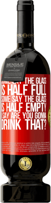 49,95 € 送料無料 | 赤ワイン プレミアム版 MBS® 予約する ある人はガラスが半分満たされていると言い、ある人はガラスが半分空であると言います。私は「あなたはそれを飲むつもりですか？」と言います 赤いタグ. カスタマイズ可能なラベル 予約する 12 月 収穫 2016 Tempranillo