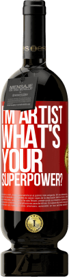 49,95 € Free Shipping | Red Wine Premium Edition MBS® Reserve I'm artist. What's your superpower? Red Label. Customizable label Reserve 12 Months Harvest 2016 Tempranillo