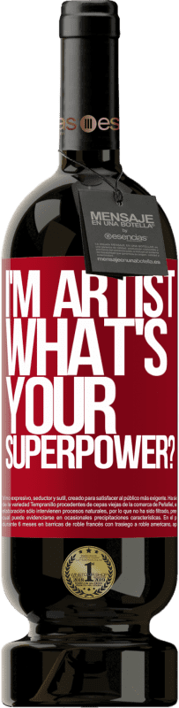 49,95 € Envoi gratuit | Vin rouge Édition Premium MBS® Réserve I'm artist. What's your superpower? Étiquette Rouge. Étiquette personnalisable Réserve 12 Mois Récolte 2015 Tempranillo