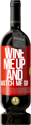 49,95 € Бесплатная доставка | Красное вино Premium Edition MBS® Бронировать Wine me up and watch me go! Красная метка. Настраиваемая этикетка Бронировать 12 Месяцы Урожай 2015 Tempranillo