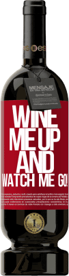 49,95 € Envoi gratuit | Vin rouge Édition Premium MBS® Réserve Wine me up and watch me go! Étiquette Rouge. Étiquette personnalisable Réserve 12 Mois Récolte 2014 Tempranillo