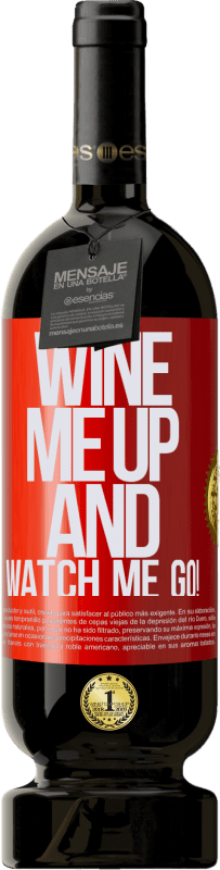 49,95 € Kostenloser Versand | Rotwein Premium Ausgabe MBS® Reserve Wine me up and watch me go! Rote Markierung. Anpassbares Etikett Reserve 12 Monate Ernte 2015 Tempranillo