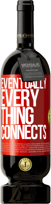 49,95 € 送料無料 | 赤ワイン プレミアム版 MBS® 予約する Eventually, everything connects 赤いタグ. カスタマイズ可能なラベル 予約する 12 月 収穫 2015 Tempranillo