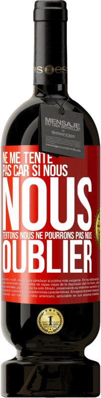 49,95 € Envoi gratuit | Vin rouge Édition Premium MBS® Réserve Ne me tente pas car si nous nous tentons, nous ne pourrons pas nous oublier Étiquette Rouge. Étiquette personnalisable Réserve 12 Mois Récolte 2015 Tempranillo