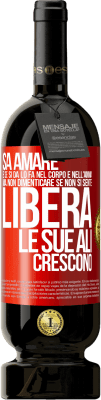 49,95 € Spedizione Gratuita | Vino rosso Edizione Premium MBS® Riserva Sa amare, e se si dona, lo fa nel corpo e nell'anima. Ma, non dimenticare, se non ti senti libero, le tue ali crescono Etichetta Rossa. Etichetta personalizzabile Riserva 12 Mesi Raccogliere 2015 Tempranillo