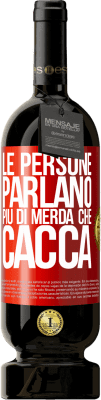 49,95 € Spedizione Gratuita | Vino rosso Edizione Premium MBS® Riserva Le persone parlano più di merda che di merda Etichetta Rossa. Etichetta personalizzabile Riserva 12 Mesi Raccogliere 2015 Tempranillo