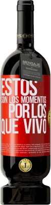 49,95 € Envío gratis | Vino Tinto Edición Premium MBS® Reserva Estos son los momentos por los que vivo Etiqueta Roja. Etiqueta personalizable Reserva 12 Meses Cosecha 2015 Tempranillo