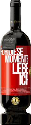 49,95 € Kostenloser Versand | Rotwein Premium Ausgabe MBS® Reserve Für diese Momente lebe ich Rote Markierung. Anpassbares Etikett Reserve 12 Monate Ernte 2014 Tempranillo