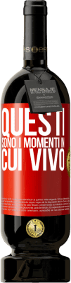 49,95 € Spedizione Gratuita | Vino rosso Edizione Premium MBS® Riserva Questi sono i momenti in cui vivo Etichetta Rossa. Etichetta personalizzabile Riserva 12 Mesi Raccogliere 2014 Tempranillo