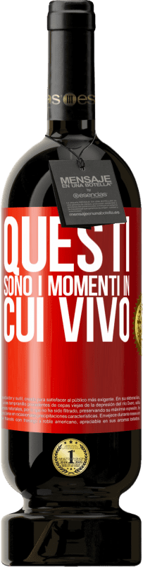 49,95 € Spedizione Gratuita | Vino rosso Edizione Premium MBS® Riserva Questi sono i momenti in cui vivo Etichetta Rossa. Etichetta personalizzabile Riserva 12 Mesi Raccogliere 2015 Tempranillo