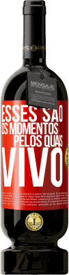 49,95 € Envio grátis | Vinho tinto Edição Premium MBS® Reserva Esses são os momentos pelos quais vivo Etiqueta Vermelha. Etiqueta personalizável Reserva 12 Meses Colheita 2014 Tempranillo