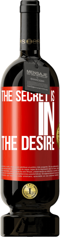49,95 € Free Shipping | Red Wine Premium Edition MBS® Reserve The secret is in the desire Red Label. Customizable label Reserve 12 Months Harvest 2014 Tempranillo