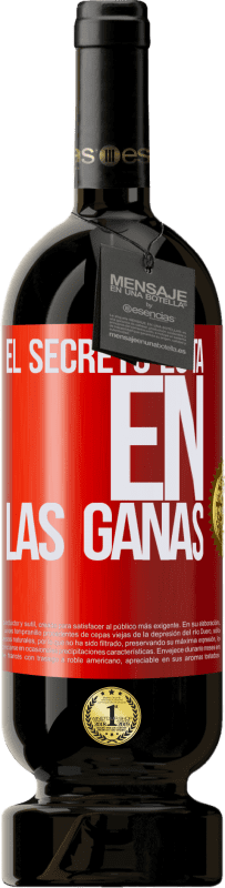 49,95 € Envío gratis | Vino Tinto Edición Premium MBS® Reserva El secreto está en las ganas Etiqueta Roja. Etiqueta personalizable Reserva 12 Meses Cosecha 2015 Tempranillo