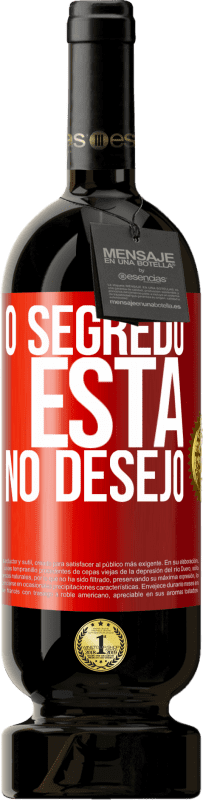 49,95 € Envio grátis | Vinho tinto Edição Premium MBS® Reserva O segredo está no desejo Etiqueta Vermelha. Etiqueta personalizável Reserva 12 Meses Colheita 2014 Tempranillo