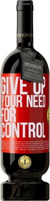 49,95 € Kostenloser Versand | Rotwein Premium Ausgabe MBS® Reserve Give up your need for control Rote Markierung. Anpassbares Etikett Reserve 12 Monate Ernte 2016 Tempranillo