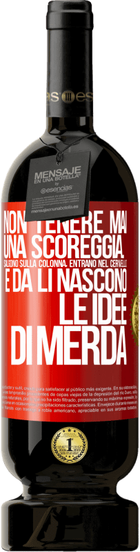 49,95 € Spedizione Gratuita | Vino rosso Edizione Premium MBS® Riserva Non tenere mai una scoreggia. Salgono sulla colonna, entrano nel cervello e da lì nascono le idee di merda Etichetta Rossa. Etichetta personalizzabile Riserva 12 Mesi Raccogliere 2016 Tempranillo