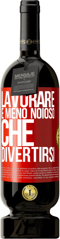 49,95 € Spedizione Gratuita | Vino rosso Edizione Premium MBS® Riserva Lavorare è meno noioso che divertirsi Etichetta Rossa. Etichetta personalizzabile Riserva 12 Mesi Raccogliere 2015 Tempranillo