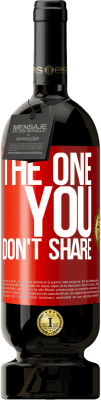 49,95 € 免费送货 | 红酒 高级版 MBS® 预订 The one you don't share 红色标签. 可自定义的标签 预订 12 个月 收成 2014 Tempranillo