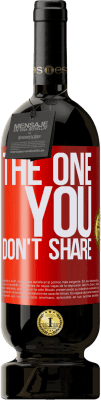 49,95 € Envío gratis | Vino Tinto Edición Premium MBS® Reserva The one you don't share Etiqueta Roja. Etiqueta personalizable Reserva 12 Meses Cosecha 2016 Tempranillo