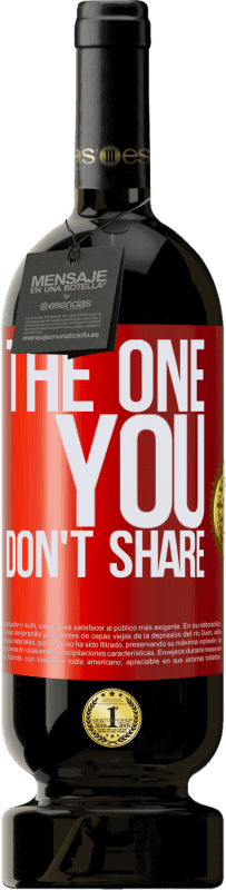 49,95 € Envío gratis | Vino Tinto Edición Premium MBS® Reserva The one you don't share Etiqueta Roja. Etiqueta personalizable Reserva 12 Meses Cosecha 2015 Tempranillo