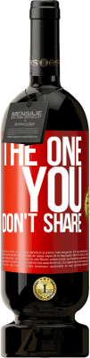 49,95 € Spedizione Gratuita | Vino rosso Edizione Premium MBS® Riserva The one you don't share Etichetta Rossa. Etichetta personalizzabile Riserva 12 Mesi Raccogliere 2016 Tempranillo
