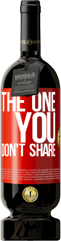 49,95 € Envio grátis | Vinho tinto Edição Premium MBS® Reserva The one you don't share Etiqueta Vermelha. Etiqueta personalizável Reserva 12 Meses Colheita 2015 Tempranillo