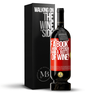 «How they want to promote education if a book is more expensive than a bottle of wine» Premium Edition MBS® Reserve