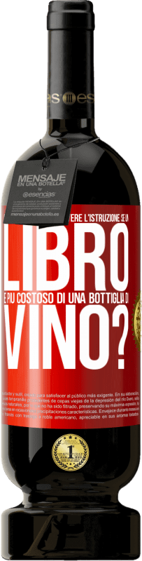 49,95 € Spedizione Gratuita | Vino rosso Edizione Premium MBS® Riserva Come vogliono promuovere l'istruzione se un libro è più costoso di una bottiglia di vino Etichetta Rossa. Etichetta personalizzabile Riserva 12 Mesi Raccogliere 2015 Tempranillo