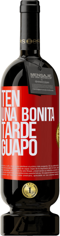 49,95 € Envío gratis | Vino Tinto Edición Premium MBS® Reserva Ten una bonita tarde, guapo Etiqueta Roja. Etiqueta personalizable Reserva 12 Meses Cosecha 2015 Tempranillo