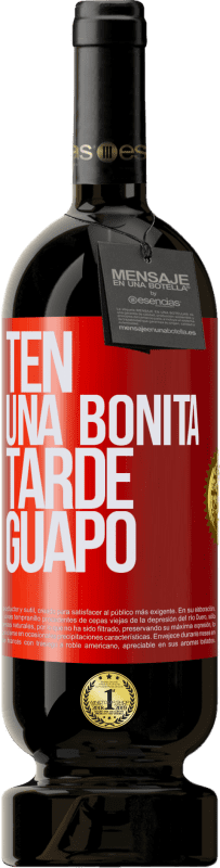 49,95 € Envío gratis | Vino Tinto Edición Premium MBS® Reserva Ten una bonita tarde, guapo Etiqueta Roja. Etiqueta personalizable Reserva 12 Meses Cosecha 2016 Tempranillo