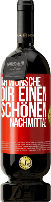 49,95 € Kostenloser Versand | Rotwein Premium Ausgabe MBS® Reserve Ich wünsche dir einen schönen Nachmittag Rote Markierung. Anpassbares Etikett Reserve 12 Monate Ernte 2015 Tempranillo