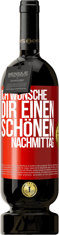 49,95 € Kostenloser Versand | Rotwein Premium Ausgabe MBS® Reserve Ich wünsche dir einen schönen Nachmittag Rote Markierung. Anpassbares Etikett Reserve 12 Monate Ernte 2016 Tempranillo