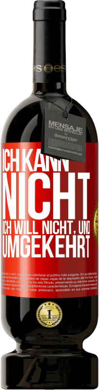 49,95 € Kostenloser Versand | Rotwein Premium Ausgabe MBS® Reserve Ich kann nicht, ich will nicht, und umgekehrt Rote Markierung. Anpassbares Etikett Reserve 12 Monate Ernte 2015 Tempranillo