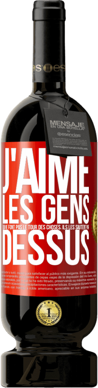 49,95 € Envoi gratuit | Vin rouge Édition Premium MBS® Réserve J'aime les gens qui ne font pas le tour des choses, ils les sautent par dessus Étiquette Rouge. Étiquette personnalisable Réserve 12 Mois Récolte 2015 Tempranillo