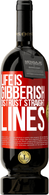 49,95 € Free Shipping | Red Wine Premium Edition MBS® Reserve Life is gibberish, distrust straight lines Red Label. Customizable label Reserve 12 Months Harvest 2014 Tempranillo