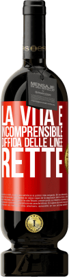 49,95 € Spedizione Gratuita | Vino rosso Edizione Premium MBS® Riserva La vita è incomprensibile, diffida delle linee rette Etichetta Rossa. Etichetta personalizzabile Riserva 12 Mesi Raccogliere 2014 Tempranillo