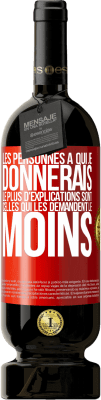 49,95 € Envoi gratuit | Vin rouge Édition Premium MBS® Réserve Les personnes à qui je donnerais le plus d'explications sont celles qui les demandent le moins Étiquette Rouge. Étiquette personnalisable Réserve 12 Mois Récolte 2014 Tempranillo