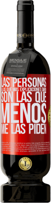 49,95 € Envío gratis | Vino Tinto Edición Premium MBS® Reserva Las personas a las que más explicaciones daría son las que menos me las piden Etiqueta Roja. Etiqueta personalizable Reserva 12 Meses Cosecha 2015 Tempranillo