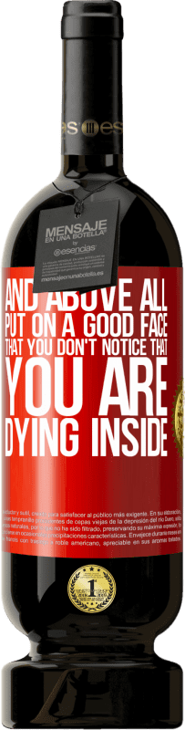 49,95 € 送料無料 | 赤ワイン プレミアム版 MBS® 予約する そして何よりも、あなたが内面で死んでいることに気付かないように、良い顔をしてください 赤いタグ. カスタマイズ可能なラベル 予約する 12 月 収穫 2016 Tempranillo