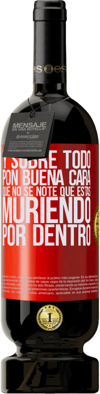 49,95 € Envío gratis | Vino Tinto Edición Premium MBS® Reserva Y sobre todo pon buena cara, que no se note que estas muriendo por dentro Etiqueta Roja. Etiqueta personalizable Reserva 12 Meses Cosecha 2015 Tempranillo