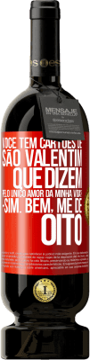 49,95 € Envio grátis | Vinho tinto Edição Premium MBS® Reserva Você tem cartões de São Valentim que dizem: Pelo único amor da minha vida? Sim. Bem, me dê oito Etiqueta Vermelha. Etiqueta personalizável Reserva 12 Meses Colheita 2014 Tempranillo