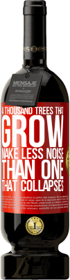49,95 € Free Shipping | Red Wine Premium Edition MBS® Reserve A thousand trees that grow make less noise than one that collapses Red Label. Customizable label Reserve 12 Months Harvest 2016 Tempranillo