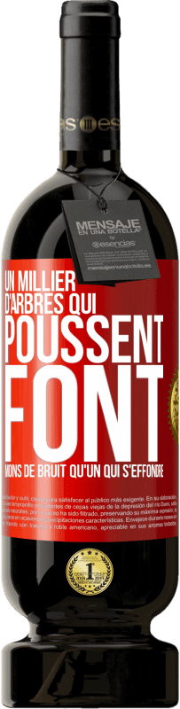 49,95 € Envoi gratuit | Vin rouge Édition Premium MBS® Réserve Un millier d'arbres qui poussent font moins de bruit qu'un qui s'effondre Étiquette Rouge. Étiquette personnalisable Réserve 12 Mois Récolte 2015 Tempranillo