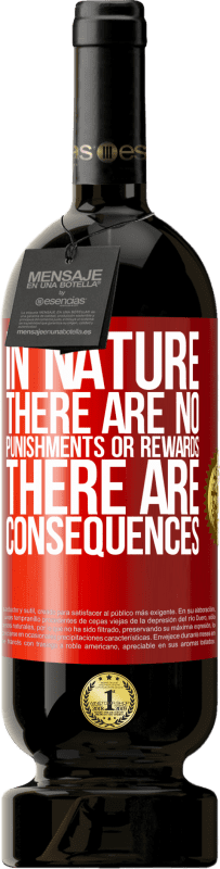 49,95 € Free Shipping | Red Wine Premium Edition MBS® Reserve In nature there are no punishments or rewards, there are consequences Red Label. Customizable label Reserve 12 Months Harvest 2016 Tempranillo