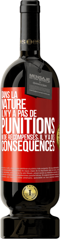 49,95 € Envoi gratuit | Vin rouge Édition Premium MBS® Réserve Dans la nature il n'y a pas de punitions ni de récompenses, il y a des conséquences Étiquette Rouge. Étiquette personnalisable Réserve 12 Mois Récolte 2016 Tempranillo