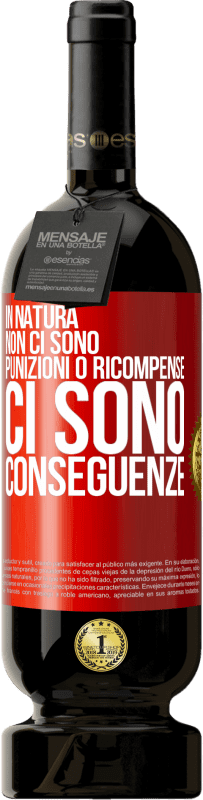 49,95 € Spedizione Gratuita | Vino rosso Edizione Premium MBS® Riserva In natura non ci sono punizioni o ricompense, ci sono conseguenze Etichetta Rossa. Etichetta personalizzabile Riserva 12 Mesi Raccogliere 2015 Tempranillo