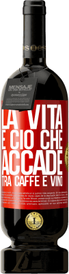 49,95 € Spedizione Gratuita | Vino rosso Edizione Premium MBS® Riserva La vita è ciò che accade tra caffè e vino Etichetta Rossa. Etichetta personalizzabile Riserva 12 Mesi Raccogliere 2016 Tempranillo