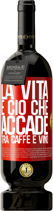 49,95 € Spedizione Gratuita | Vino rosso Edizione Premium MBS® Riserva La vita è ciò che accade tra caffè e vino Etichetta Rossa. Etichetta personalizzabile Riserva 12 Mesi Raccogliere 2015 Tempranillo